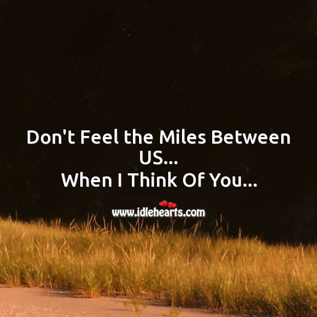 Don’t feel the miles between us Missing You Messages Image