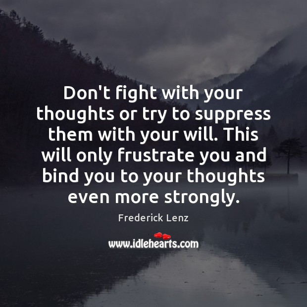 Don’t fight with your thoughts or try to suppress them with your Image
