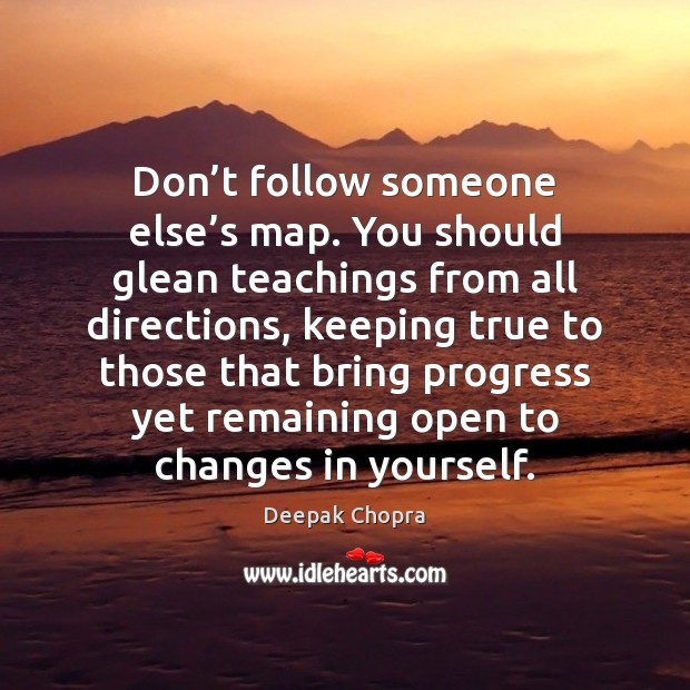 Don’t follow someone else’s map. You should glean teachings from Image