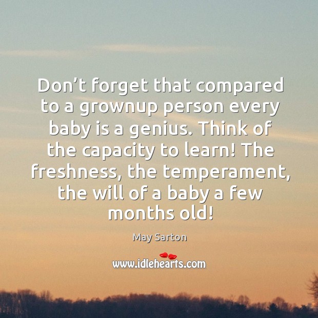 Don’t forget that compared to a grownup person every baby is a genius. Image