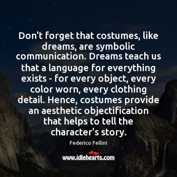 Don’t forget that costumes, like dreams, are symbolic communication. Dreams teach us Image