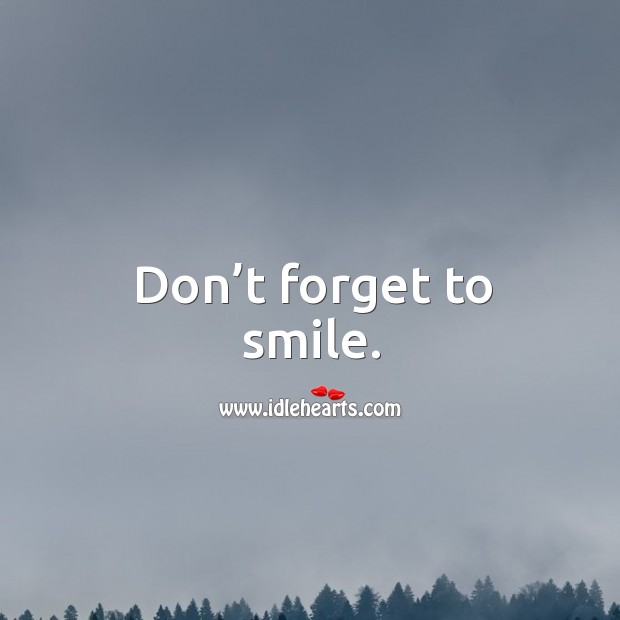 Don’t forget to smile. Image