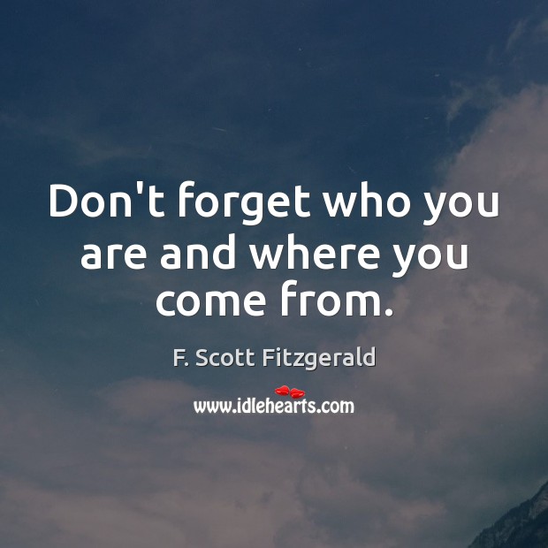 Don’t forget who you are and where you come from. Image