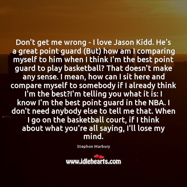 Don’t get me wrong – I love Jason Kidd. He’s a great Compare Quotes Image