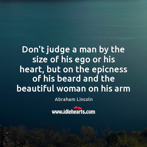 Don’t judge a man by the size of his ego or his Don’t Judge Quotes Image
