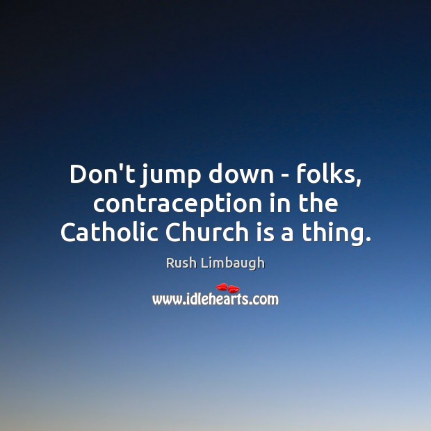Don’t jump down – folks, contraception in the Catholic Church is a thing. Image