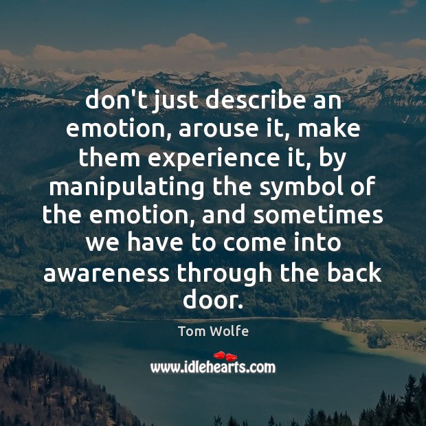 Don’t just describe an emotion, arouse it, make them experience it, by Image