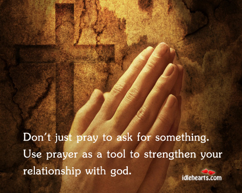 Don’t just pray to ask for something. Image