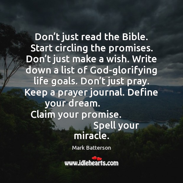 Don’t just read the Bible. Start circling the promises. Don’t Mark Batterson Picture Quote