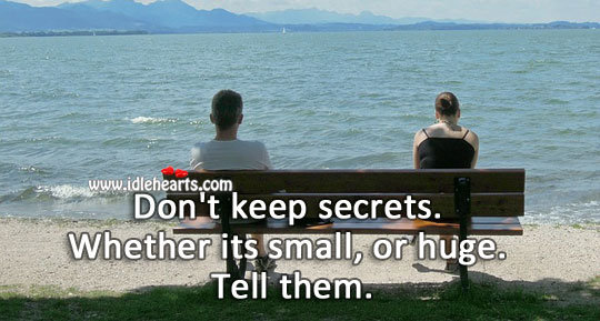 Don’t keep secrets. Advice Quotes Image