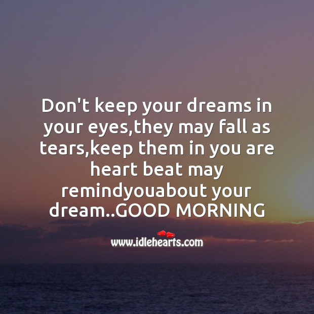 Don’t keep your dreams in your eyes Good Morning Quotes Image