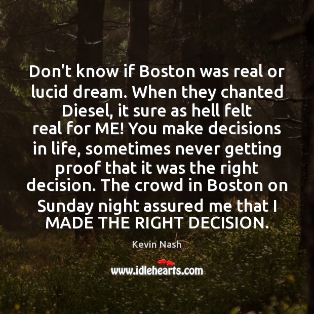 Don’t know if Boston was real or lucid dream. When they chanted Kevin Nash Picture Quote