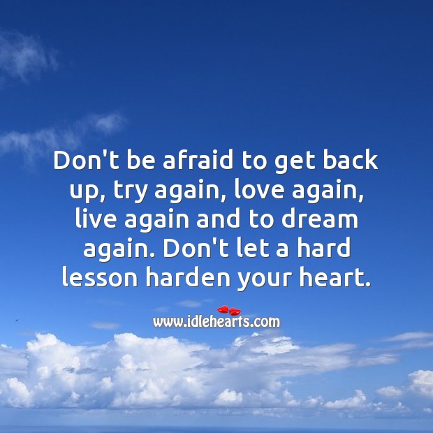 Don’t let a hard lesson harden your heart. Try Again Quotes Image