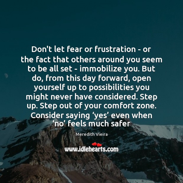 Don’t let fear or frustration – or the fact that others around Image