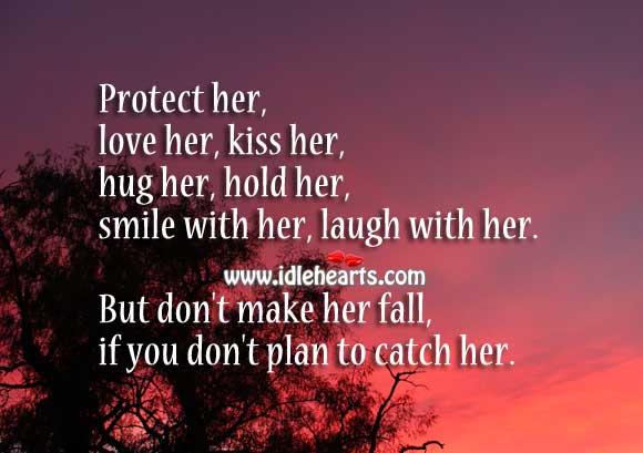 If you don’t plan to catch her, don’t make her fall. Plan Quotes Image