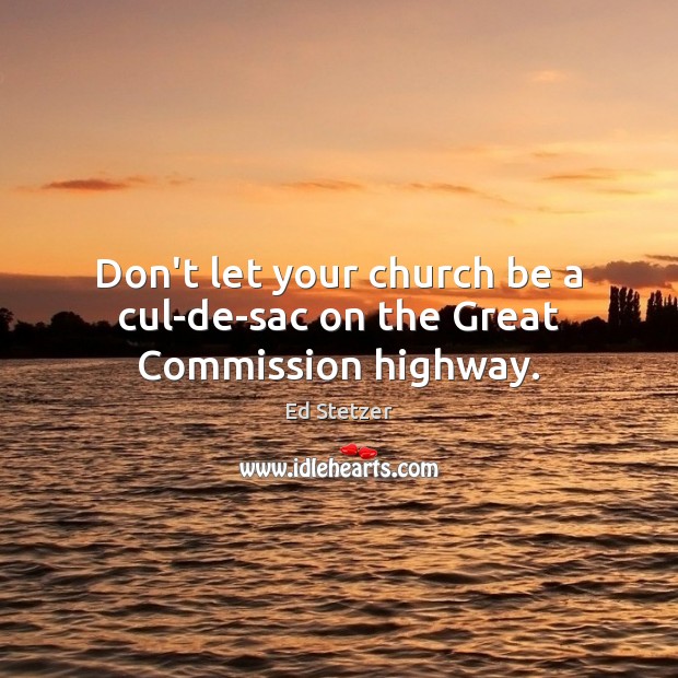 Don’t let your church be a cul-de-sac on the Great Commission highway. Image