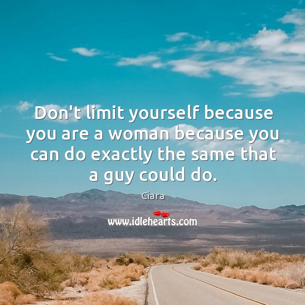 Don’t limit yourself because you are a woman because you can do Image
