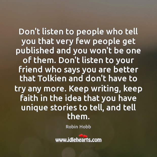 Don’t listen to people who tell you that very few people get Robin Hobb Picture Quote