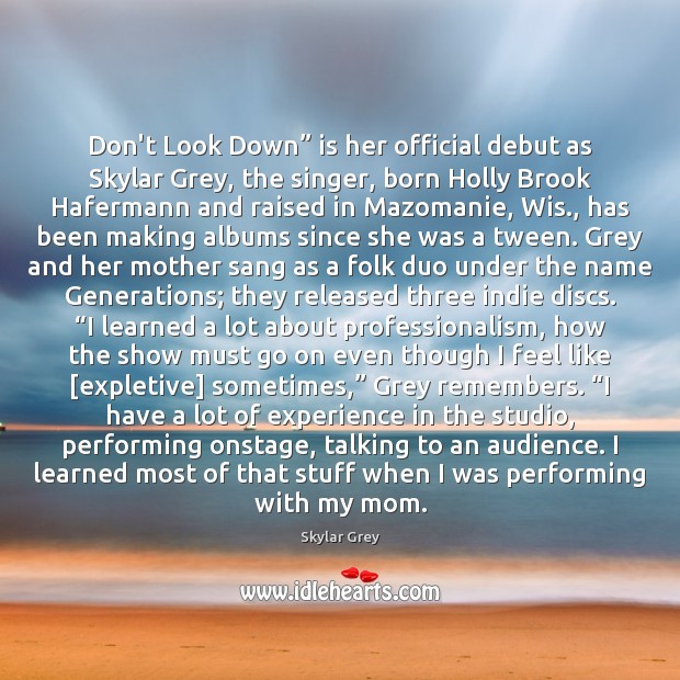 Don’t Look Down” is her official debut as Skylar Grey, the singer, 
