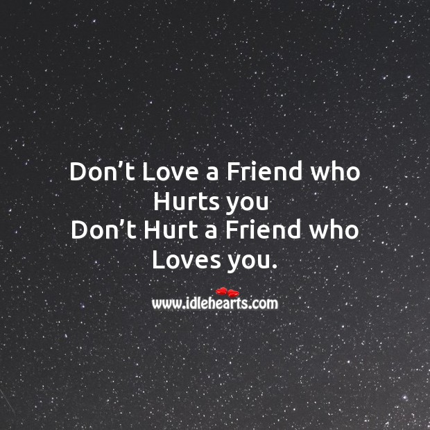Don’t love a friend who hurts you Image
