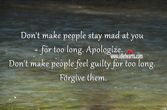Don’t make people feel guilty for too long. Apology Quotes Image