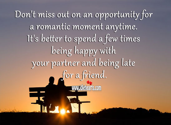 Don’t miss out on an opportunity for a romantic moment anytime. Opportunity Quotes Image