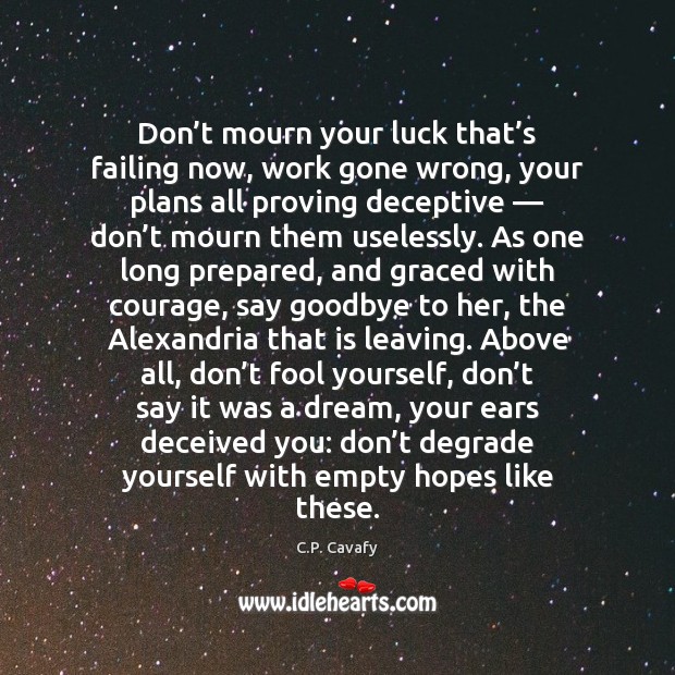 Don’t mourn your luck that’s failing now, work gone wrong, Image