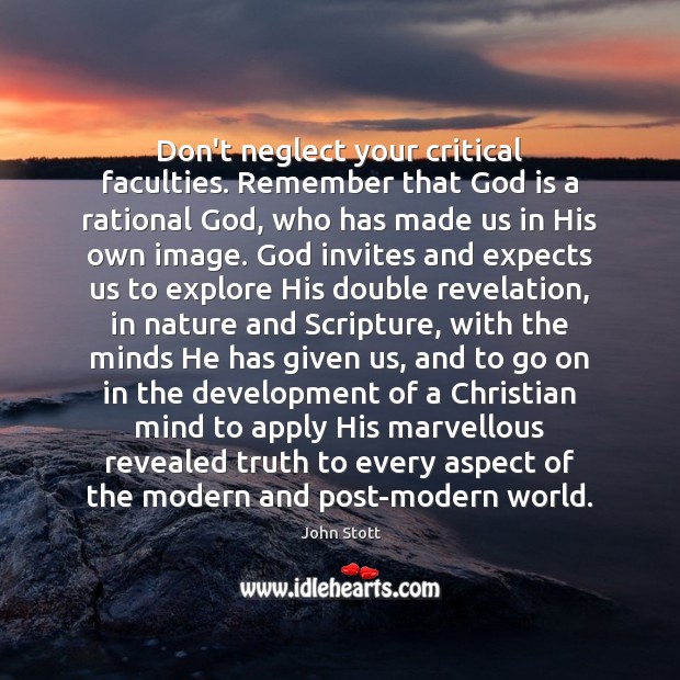 Don’t neglect your critical faculties. Remember that God is a rational God, Image