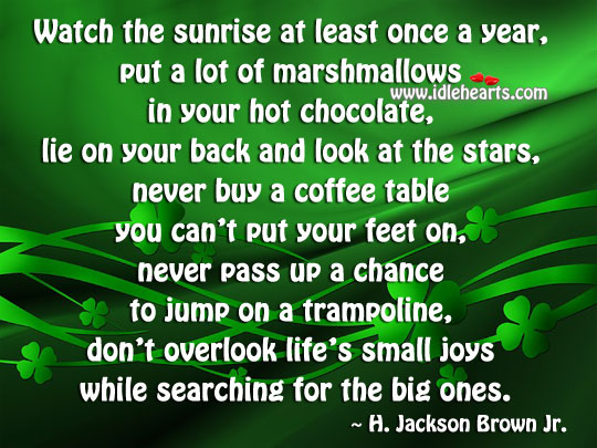 Watch the sunrise at least once a year H. Jackson Brown Jr. Picture Quote