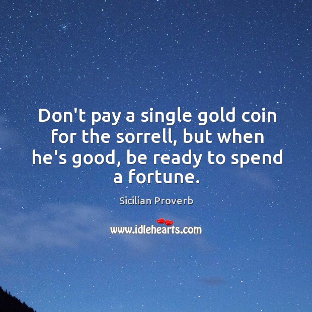 Don’t pay a single gold coin for the sorrell Sicilian Proverbs Image