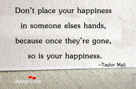 Don’t place your happiness in someone Image