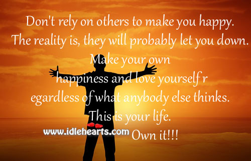 Don’t rely on others to make you happy. Image