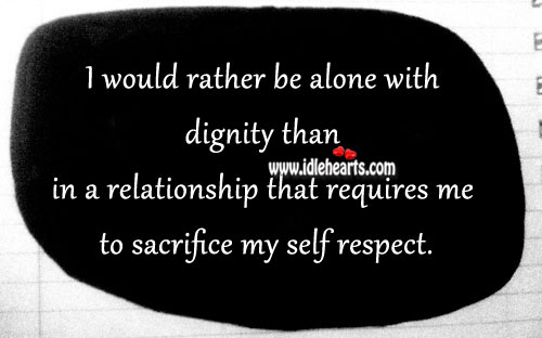 Don’t sacrifice your self respect in a relationship. Image