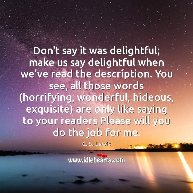 Don’t say it was delightful; make us say delightful when we’ve read Image