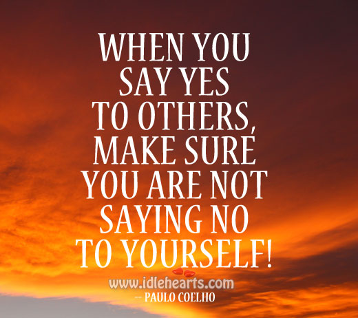 Make sure you don’t say no to yourself. Image
