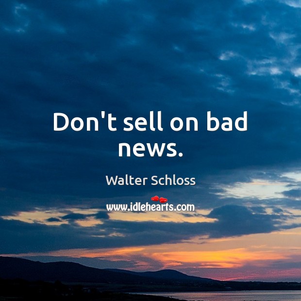 Don’t sell on bad news. Image