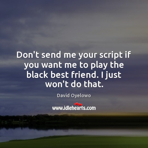 Don’t send me your script if you want me to play the Best Friend Quotes Image