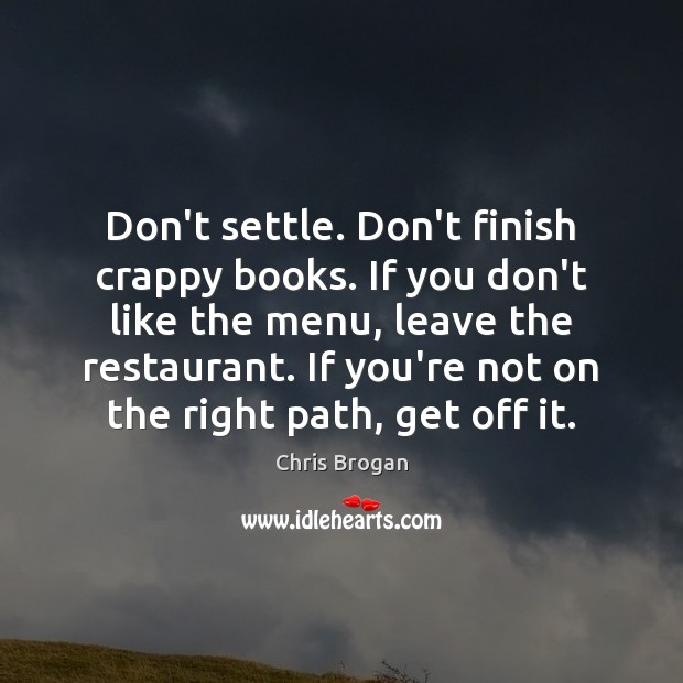 Don’t settle. Don’t finish crappy books. If you don’t like the menu, Image