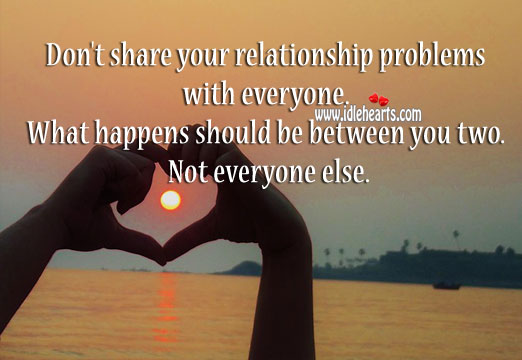 Don’t share your relationship problems with everyone. Image