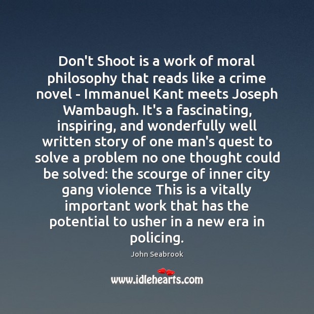 Don’t Shoot is a work of moral philosophy that reads like a John Seabrook Picture Quote