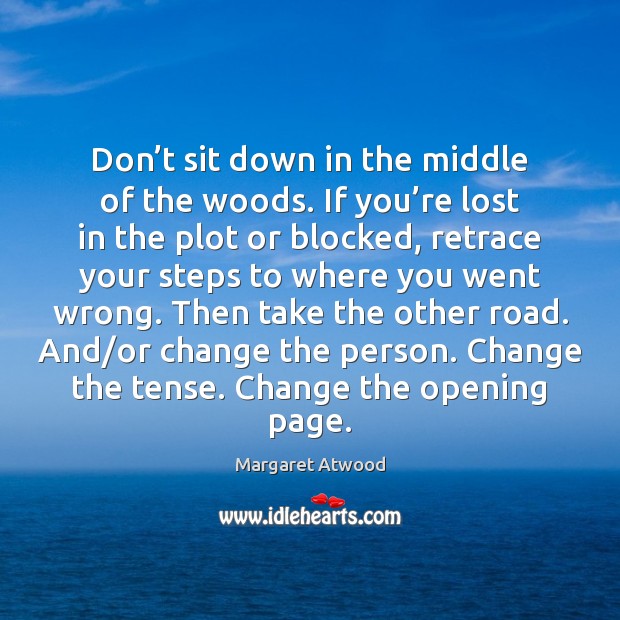 Don’t sit down in the middle of the woods. If you’ Image