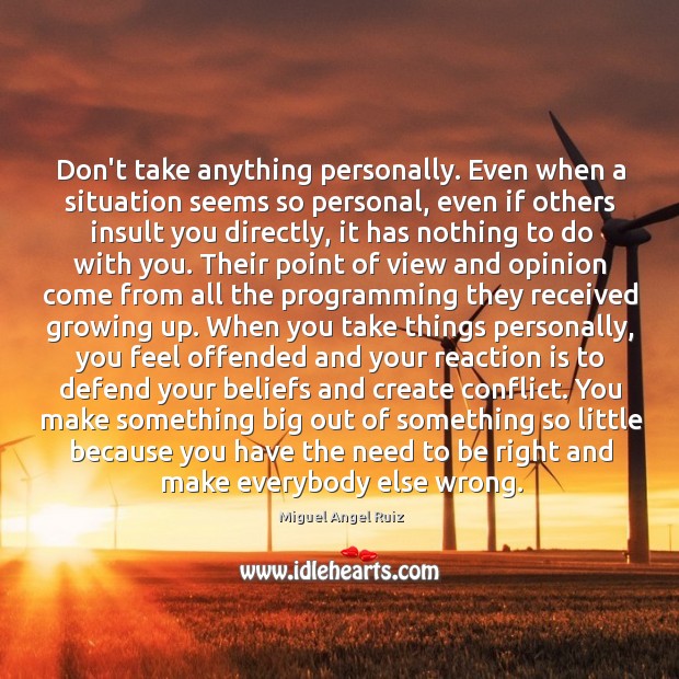 Don’t take anything personally. Even when a situation seems so personal, even Image