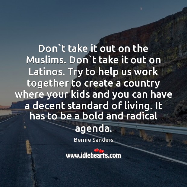 Don`t take it out on the Muslims. Don`t take it Image