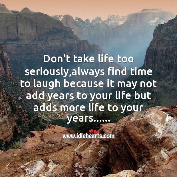 Don’t take life too seriously Image