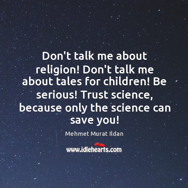 Don’t talk me about religion! Don’t talk me about tales for children! Image