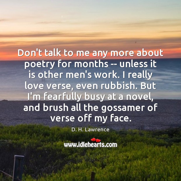 Don’t talk to me any more about poetry for months — unless D. H. Lawrence Picture Quote