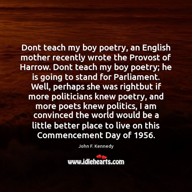 Dont teach my boy poetry, an English mother recently wrote the Provost Image