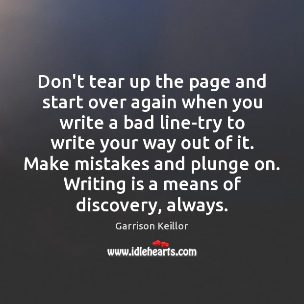 Don’t tear up the page and start over again when you write Garrison Keillor Picture Quote
