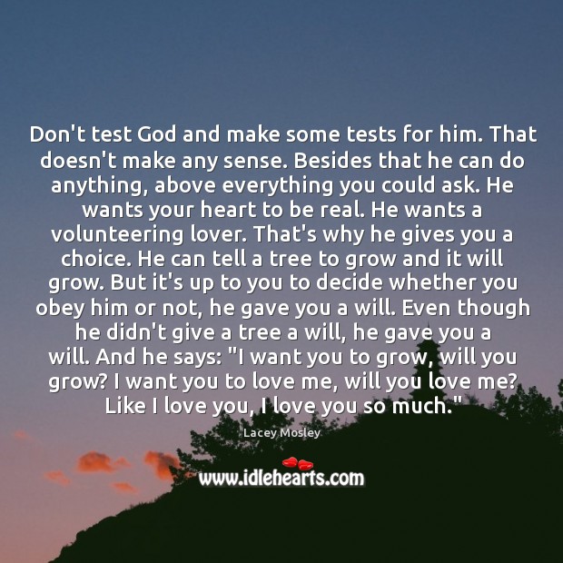 Don’t test God and make some tests for him. That doesn’t make Love You So Much Quotes Image