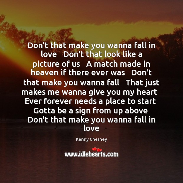 Don’t that make you wanna fall in love   Don’t that look like Kenny Chesney Picture Quote